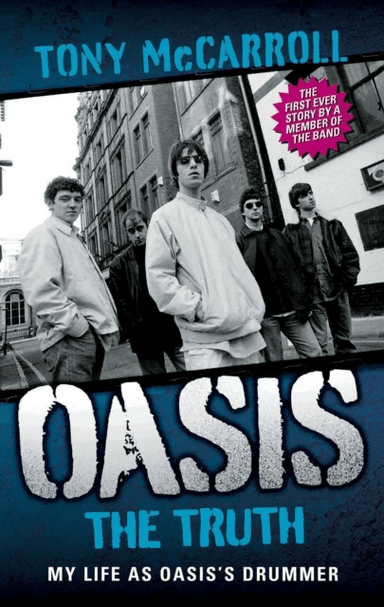 Oasis the Truth av Tony McCarroll