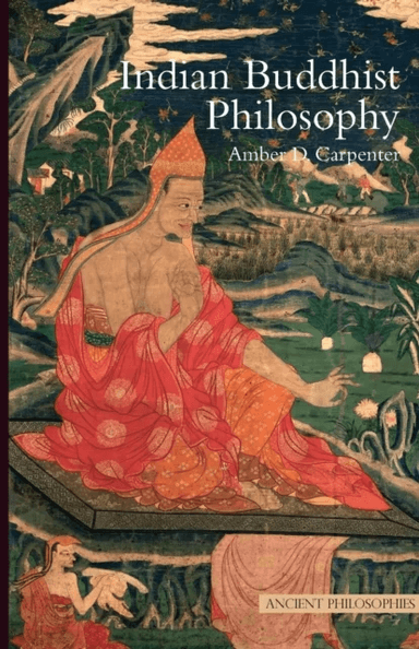 Indian Buddhist Philosophy av Amber Carpenter