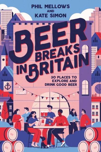 Beer Breaks in Britain av Kate Simon, Phil Mellows