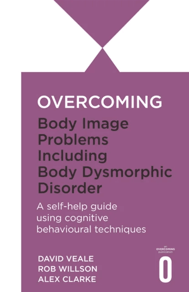 Overcoming Body Image Problems including Body Dysmorphic Disorder av Alexandra Clarke, David Veale, Rob Willson