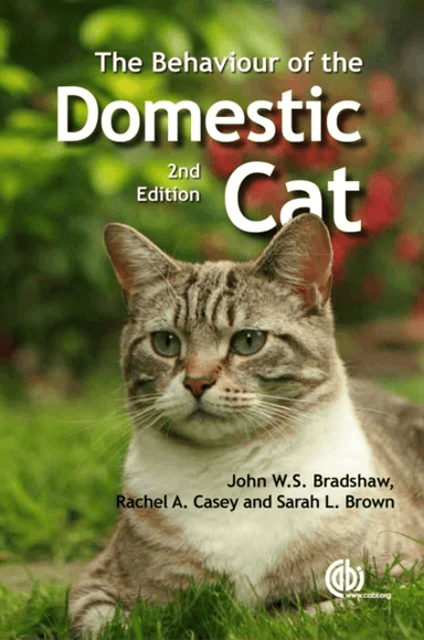 Behaviour of the Domestic Cat av John (University of Bristol UK) Bradshaw, Rachel (Dogs Trust UK) Casey, Sarah (University of Bristol UK) Brown