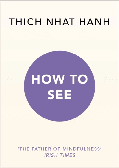 How to See av Thich Nhat Hanh