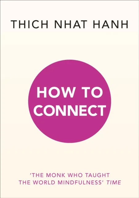 How to Connect av Thich Nhat Hanh