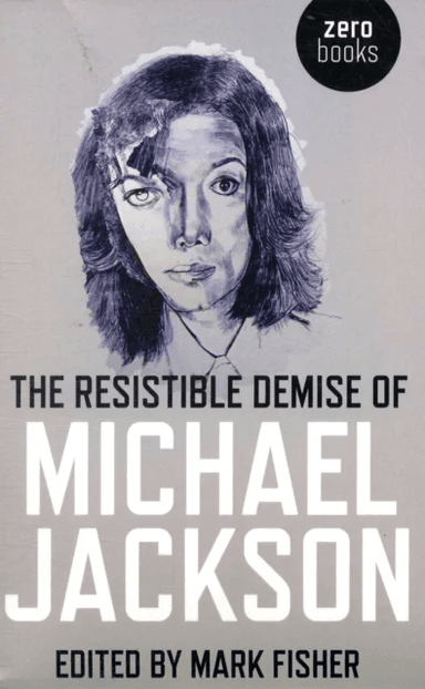 Resistible Demise of Michael Jackson, The av Mark Fisher