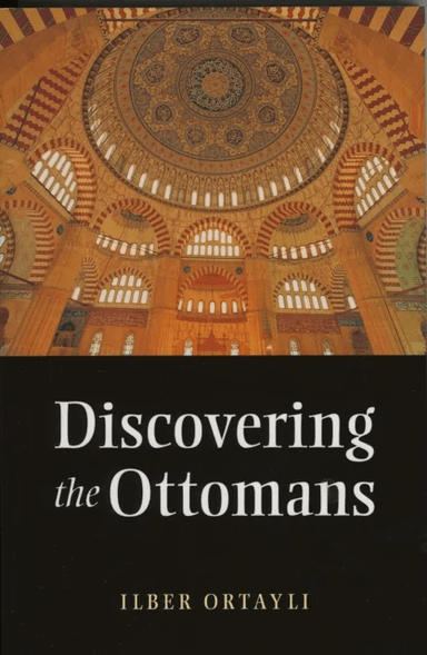 Discovering the Ottomans av Ilber Ortayli