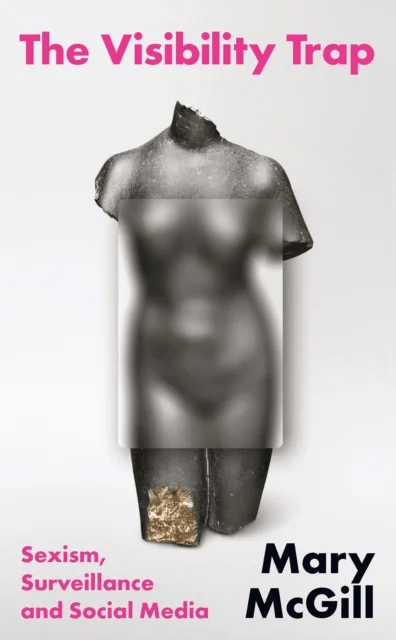 The Visibility Trap av Mary McGill