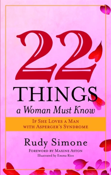 22 Things a Woman Must Know If She Loves a Man with Asperger's Syndrome av Rudy Simone