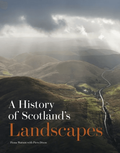 A History of Scotland's Landscapes av Fiona Watson