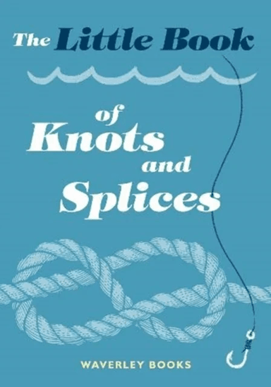 The Little Book of Knots and Splices av Waverley Books
