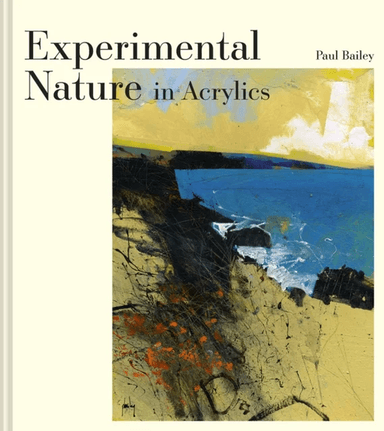 Experimental Nature in Acrylics av Paul Bailey