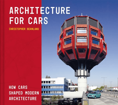 Architecture For Cars av Christopher Beanland