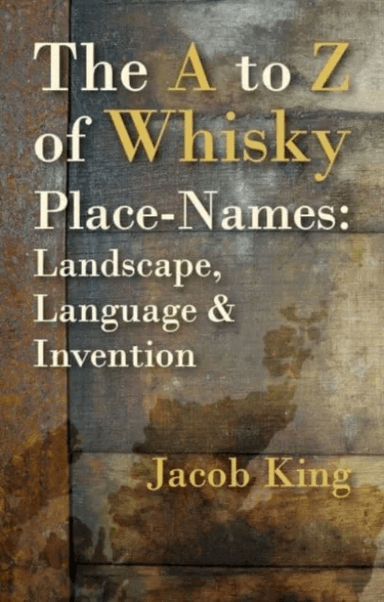 The A to Z of Whisky Place-Names av Jacob King