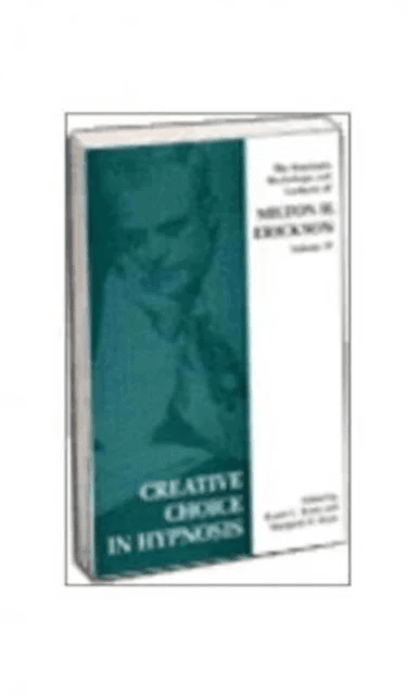 Creative Choice in Hypnosis av Milton Erikson