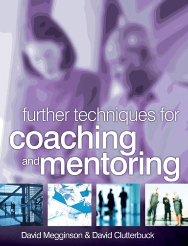 Further Techniques for Coaching and Mentoring av David Megginson, David (David Clutterbuck Partnership UK) Clutterbuck