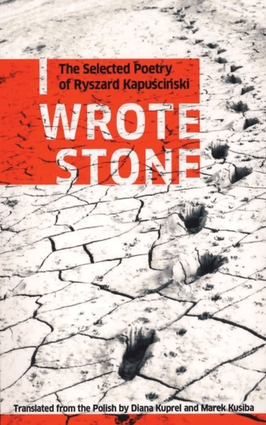 I Wrote Stone: The Selected Poetry of Ryszard Kapuscinski av Ryszard Kapuscinski