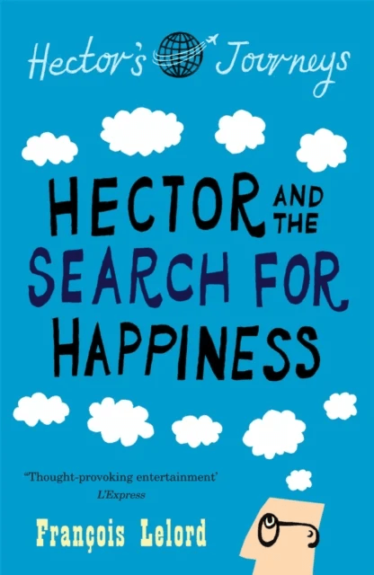 Hector and the Search for Happiness av François Lelord
