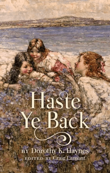 Haste Ye Back av Dorothy K. Haynes