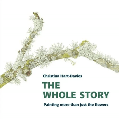 The Whole Story: Painting more than just the flowers av Christina Hart-Davies