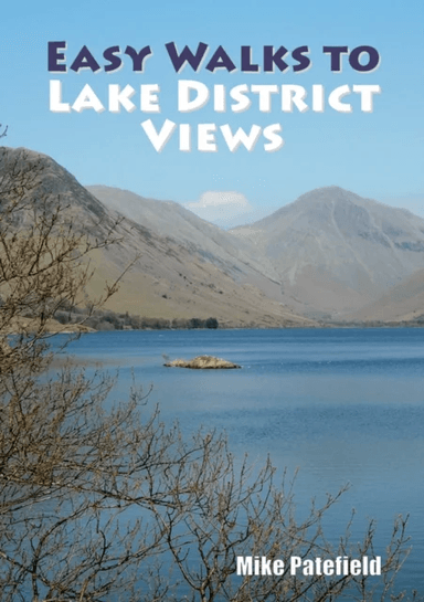 Easy Walks to Lake District Views av Mike Patefield