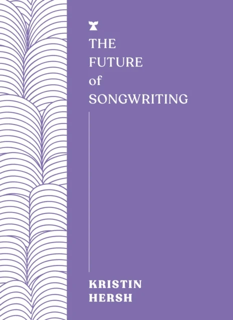 The Future of Songwriting av Kristin Hersh