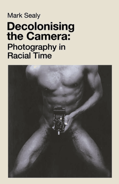 Decolonising the Camera av Mark Sealy