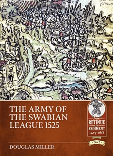 The Army of the Swabian League 1525 av Doug Miller