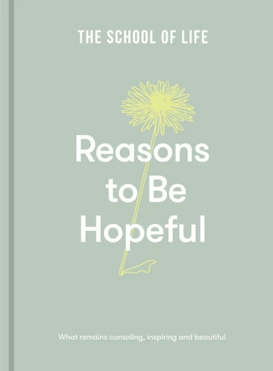 Reasons to be Hopeful av The School of Life