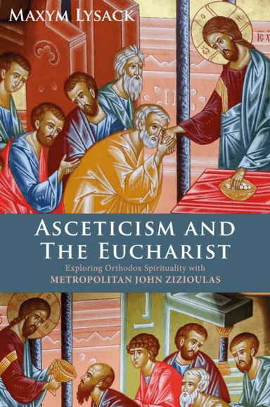 Asceticism and the Eucharist av Maxym Lysack