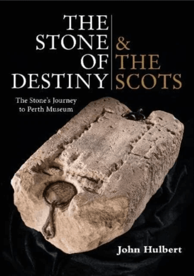 The Stone of Destiny & The Scots av John Hulbert