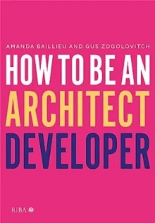 How to Be an Architect Developer av Amanda Baillieu, Gus Zogolovitch