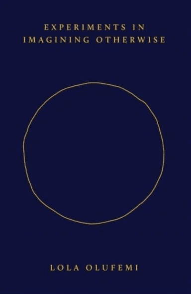Experiments in Imagining Otherwise av Lola Olufemi