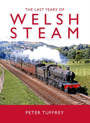 The Last Days of Welsh Steam av Peter Tuffrey