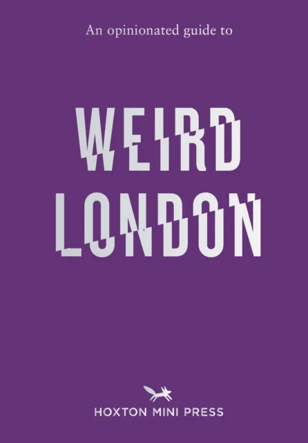 An Opinionated Guide to Weird London av Tom Howells