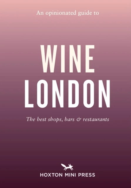 An Opinionated Guide to Wine London av Tom Howells