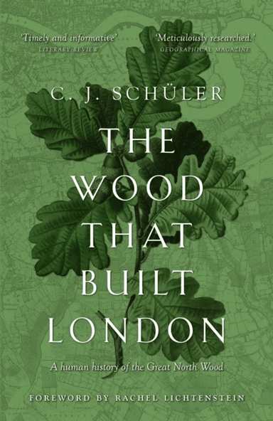 The Wood that Built London av C.J. Schuler