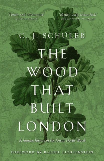 The Wood that Built London av C.J. Schuler