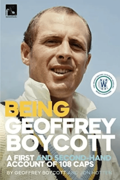 Being Geoffrey Boycott av Geoffrey Boycott, Jon Hotten