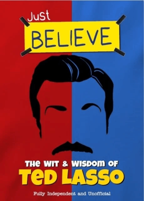 Just Believe - The Wit and Wisdom of Ted Lasso av Iain Spragg
