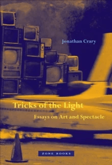 Tricks of the Light ¿ Essays on Art and Spectacle av Jonathan Crary