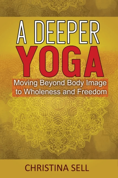 A Deeper Yoga av Christina (Christina Sell) Sell