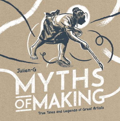 MYTHS OF MAKING av Julien-G