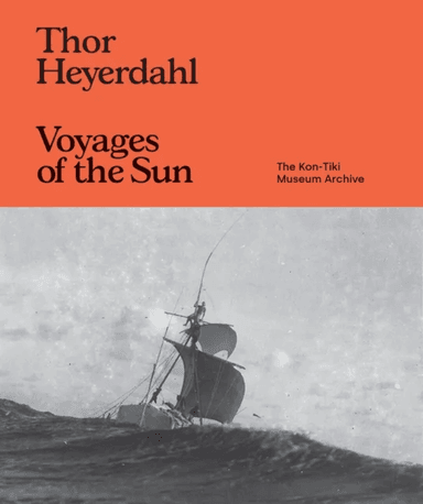 Thor Heyerdahl: Voyages of the Sun av Kingston Trinder