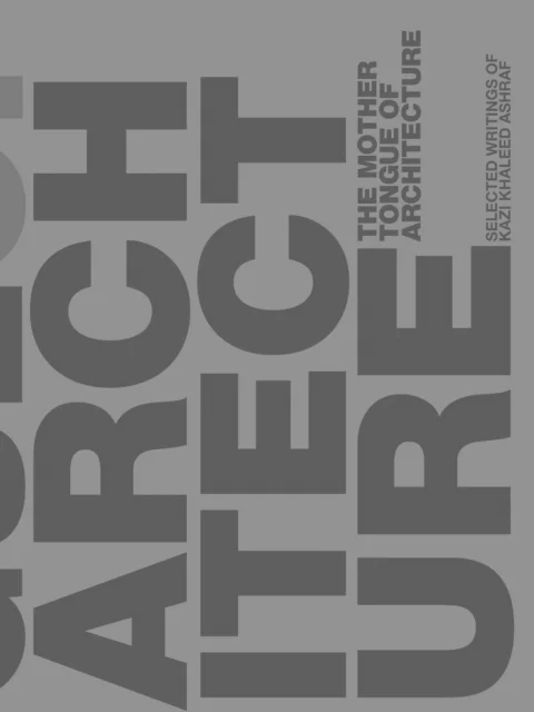 The Mother Tongue of Architecture av Kazi Ashraf