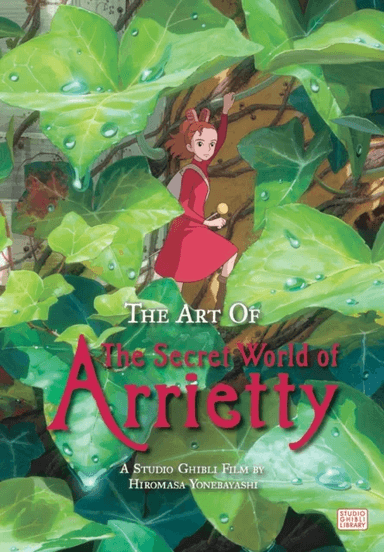 The Art of The Secret World of Arrietty av Hiromasa Yonebayashi