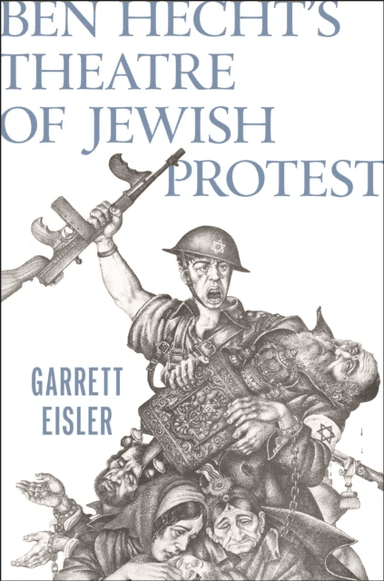 Ben Hecht's Theatre of Jewish Protest av Garrett Eisler