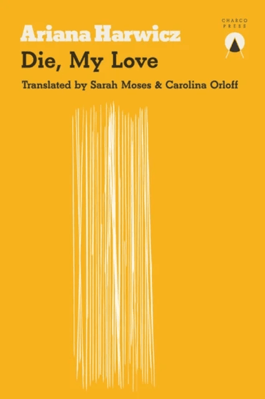 Die My Love av Ariana Harwicz