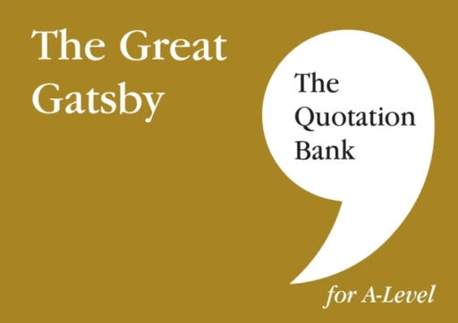 The Quotation Bank: The Great Gatsby A-Level Revision and Study Guide for English Literature av Davina Canham, The Quotation Bank