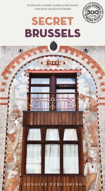 Secret Brussels Guide av Nathalie Capart, Isabelle De Pange, Jean-Jacques Evrard