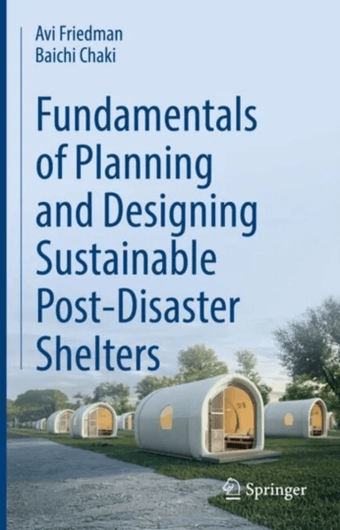 Fundamentals of Planning and Designing Sustainable Post-Disaster Shelters av Avi Friedman, Baichi Chaki