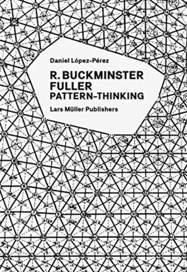 R. Buckminster Fuller: Pattern-Thinking av Daniel Lopez-Perez